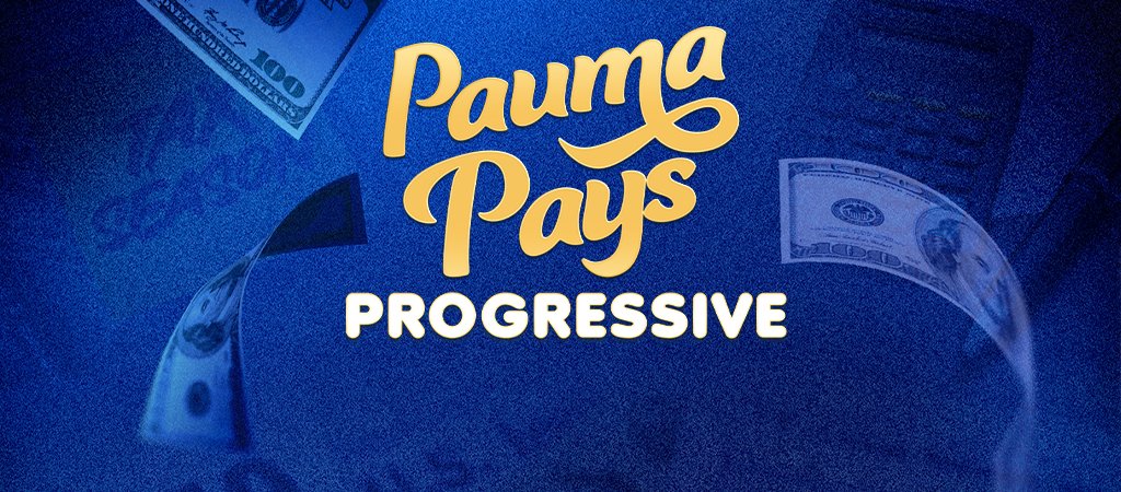 Pauma Pays Progressive